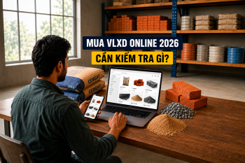 Mua vật liệu xây dựng online từ tháng 7/2026: Người mua cần kiểm tra gì trước khi đặt hàng?